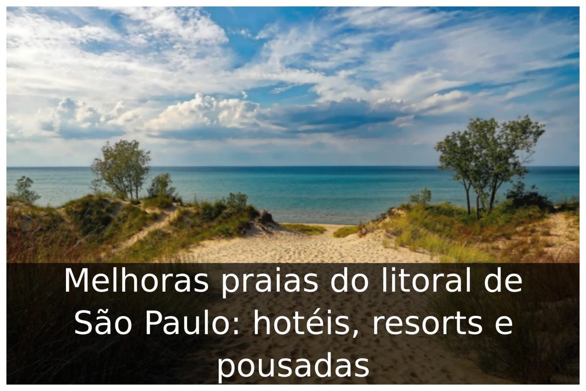 Melhoras praias do litoral de São Paulo: hotéis, resorts e pousadas