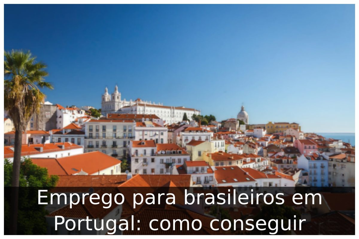 Emprego para brasileiros em Portugal: como conseguir