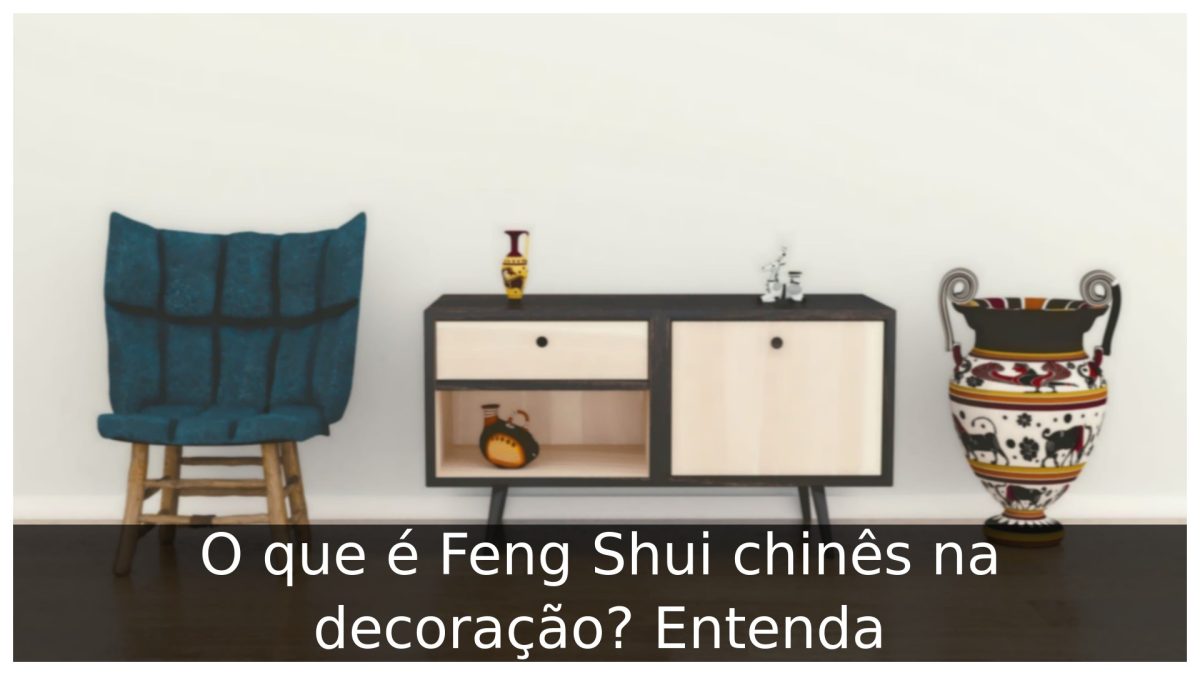 O que é Feng Shui chinês na decoração