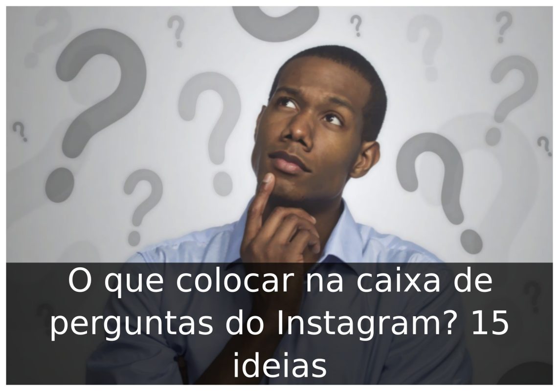 O que colocar na caixa de perguntas do Instagram? 15 ideias