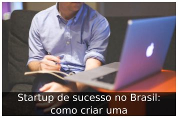 Startup de sucesso no Brasil: como criar uma