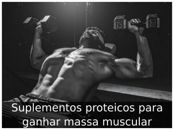 Suplementos proteicos para ganhar massa muscular