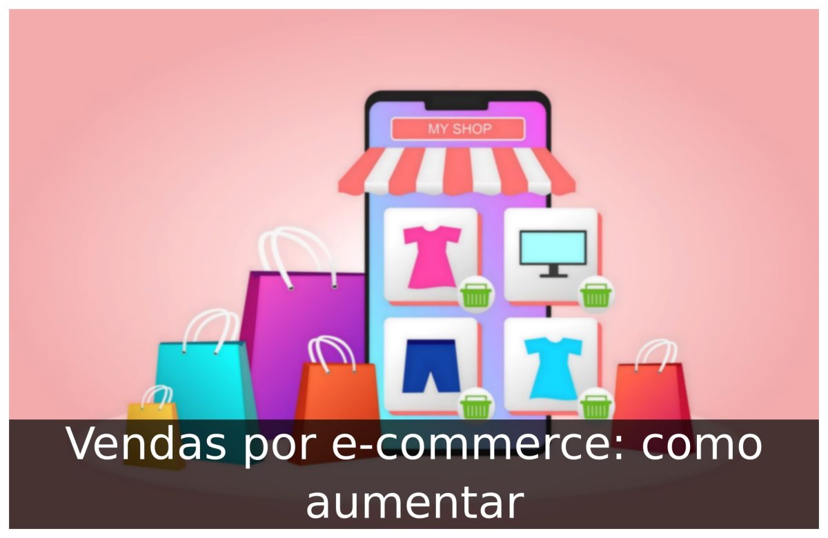 Vendas por e-commerce: como aumentar