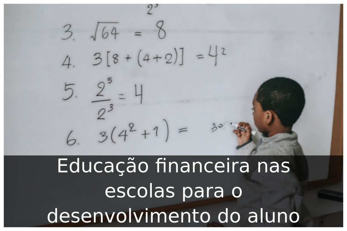 Educação financeira nas escolas para o desenvolvimento do aluno