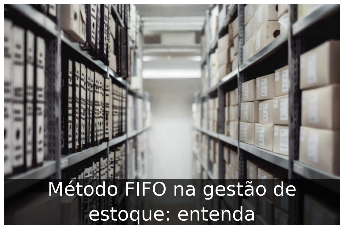 Método FIFO na gestão de estoque: entenda
