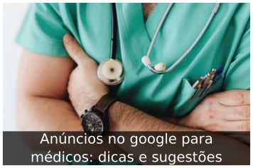 Anúncios no google para médicos: dicas e sugestões