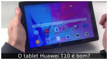 O tablet Huawei T10 é bom?
