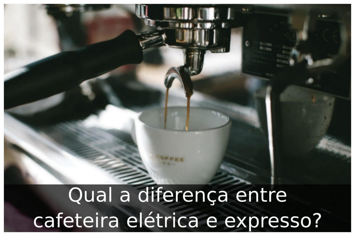 Qual a diferença entre cafeteira elétrica e expresso