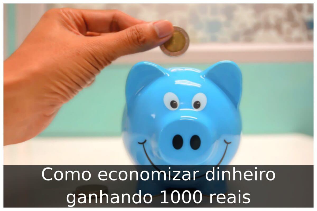 Como economizar dinheiro ganhando 1000 reais