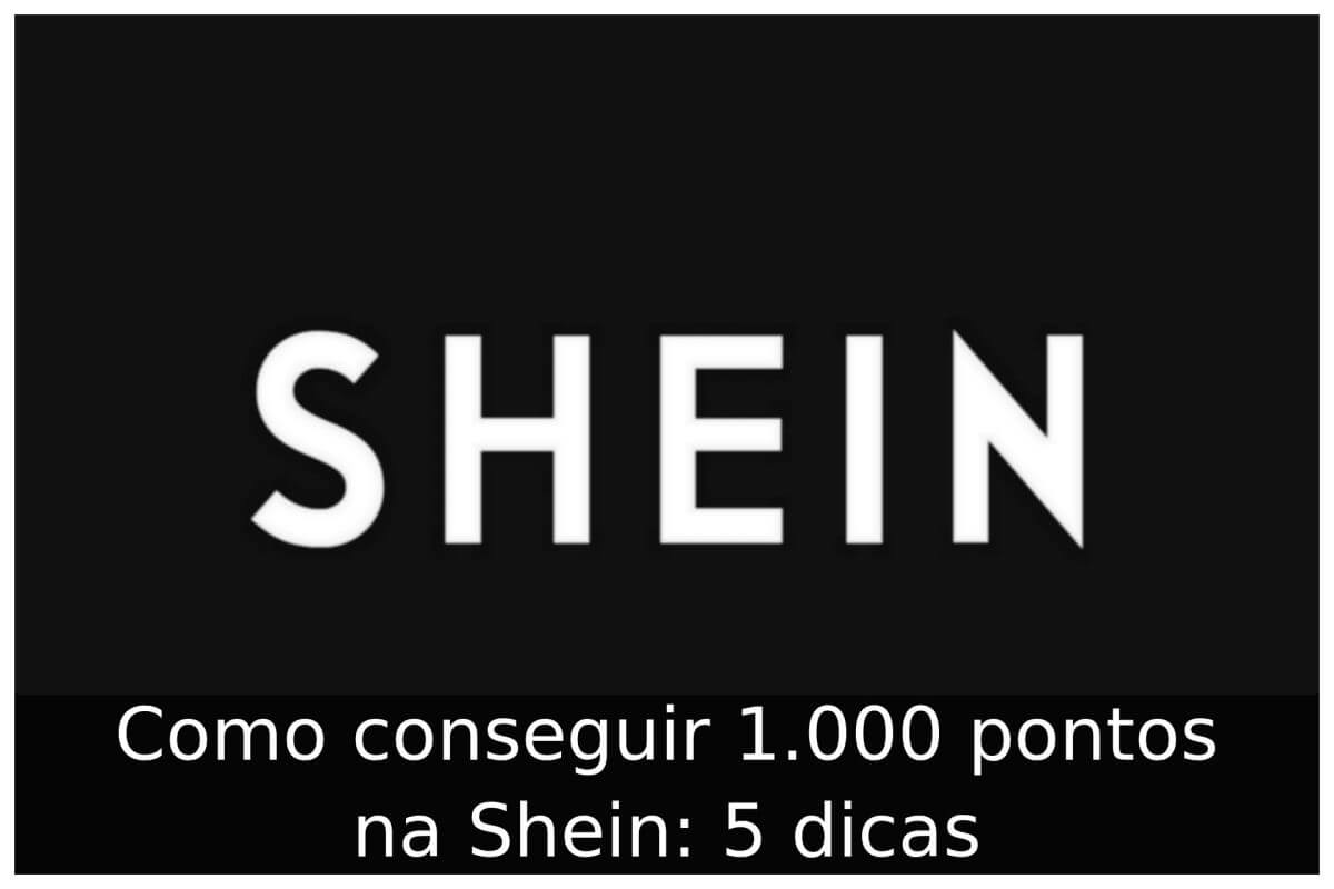 Como conseguir 1.000 pontos na Shein