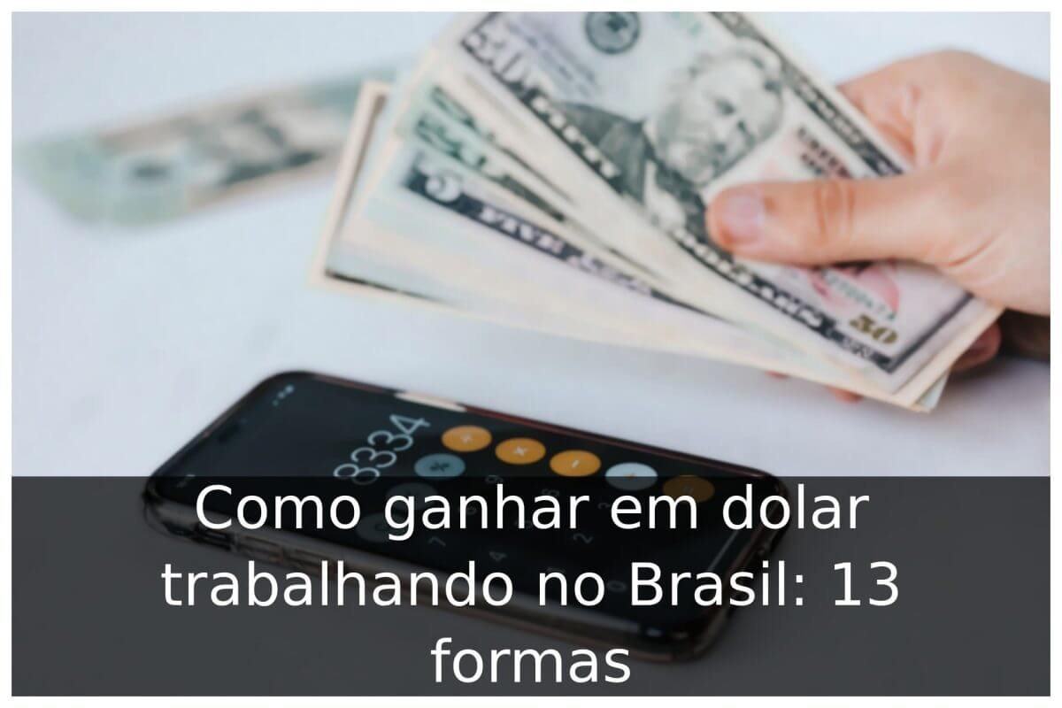 Como ganhar em dolar trabalhando no Brasil